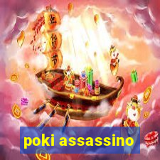 poki assassino